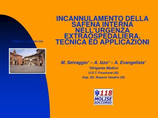 INCANNULAMENTO DELLA SAFENA INTERNA NELL’URGENZA EXTRAOSPEDALIERA. TECNICA ED APPLICAZIONI