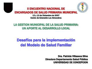 II ENCUENTRO NACIONAL DE ENCARGADOS DE SALUD PRIMARIA MUNICIPAL 12 y 13 de Diciembre de 2007