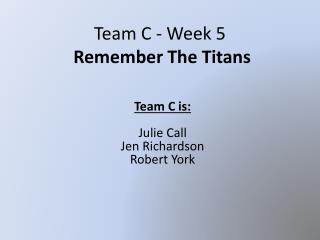 Team C - Week 5 Remember The Titans
