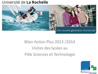 Bilan Action Plus 2013 /2014 Visites des lycées au Pôle Sciences et Technologie