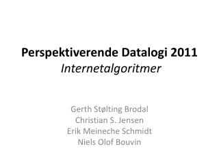Perspektiverende Datalogi 2011 Internetalgoritmer