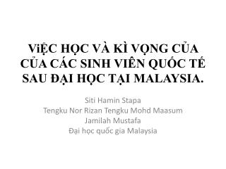 ViỆC HỌC VÀ KÌ VỌNG CỦA CỦA CÁC SINH VIÊN QUỐC TẾ SAU ĐẠI HỌC TẠI MALAYSIA.