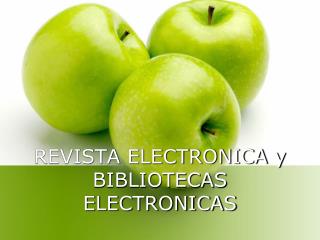 REVISTA ELECTRONICA y BIBLIOTECAS ELECTRONICAS