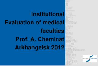 Institutional Evaluation of medical faculties Prof. A. Сheminat Arkhangelsk 2012