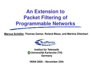 Institut für Telematik Universität Karlsruhe (TH) Germany IWAN 2005 – November 23th