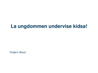 La ungdommen undervise kidsa!