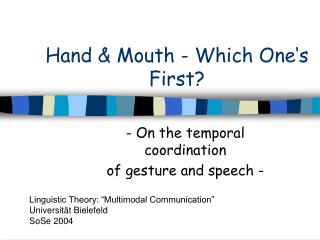 Hand &amp; Mouth - Which One‘s First?