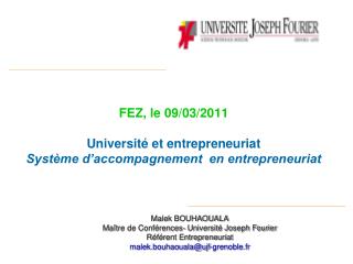 FEZ, le 09/03/2011 Université et entrepreneuriat Système d’accompagnement en entrepreneuriat
