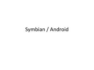 Symbian / Android