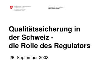 Qualitätssicherung in der Schweiz - die Rolle des Regulators