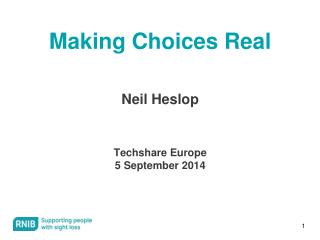 Making Choices Real Neil Heslop Techshare Europe 5 September 2014
