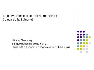 La convergence et le régime monétaire (le cas de l a Bulgarie)
