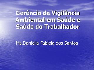 Gerência de Vigilância Ambiental em Saúde e Saúde do Trabalhador