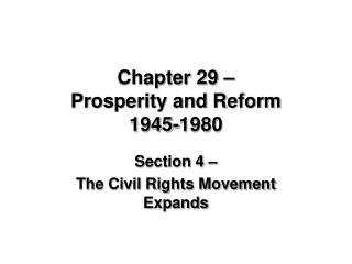 Chapter 29 – Prosperity and Reform 1945-1980