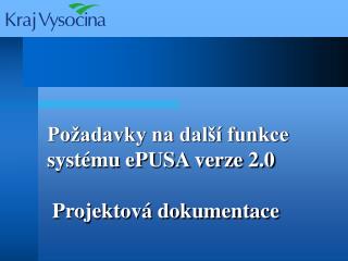 Požadavky na další funkce systému ePUSA verze 2.0 Projektová dokumentace