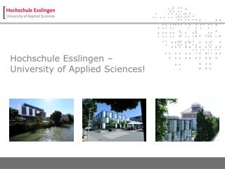 Hochschule Esslingen – University of Applied Sciences!
