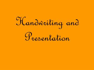 Handwriting and Presentation