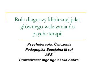 Rola diagnozy klinicznej jako głównego wskazania do psychoterapii