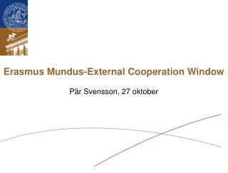 Erasmus Mundus-External Cooperation Window Pär Svensson, 27 oktober
