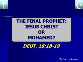 THE FINAL PROPHET: JESUS CHRIST OR MOHAMED?