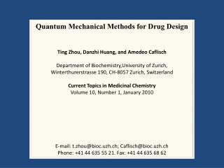Quantum Mechanical Methods for Drug Design Ting Zhou, Danzhi Huang, and Amedeo Caflisch