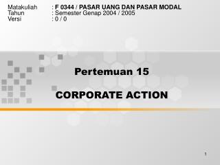 Pertemuan 15 CO RPORATE ACTION