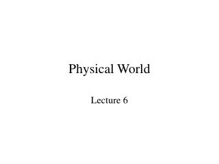 Physical World