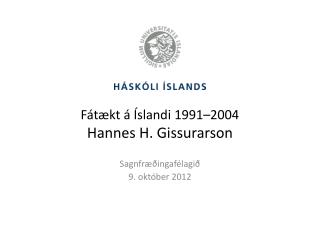 F átækt á Íslandi 1991–2004 Hannes H. Gissurarson