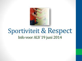 Sportiviteit &amp; Respect Info voor ALV 19 juni 2014