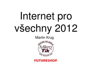 Internet pro v š echny 2012