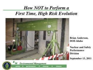 How NOT to Perform a First Time, High Risk Evolution