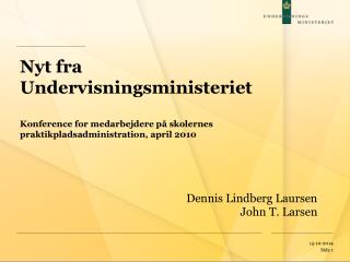 Dennis Lindberg Laursen John T. Larsen