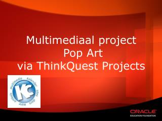 Multimediaal project Pop Art via ThinkQuest Projects