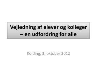 Vejledning af elever og kolleger – en udfordring for alle