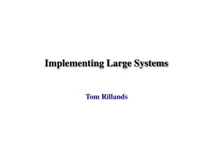 Implementing Large Systems
