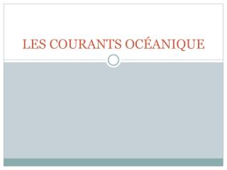 LES COURANTS OCÉANIQUE