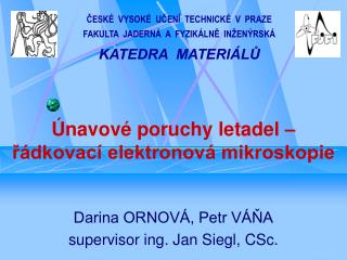 Únavové poruchy letadel – řádkovací elektronová mikroskopie