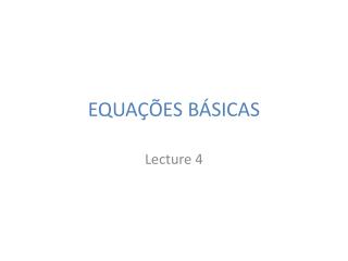 EQUAÇÕES BÁSICAS