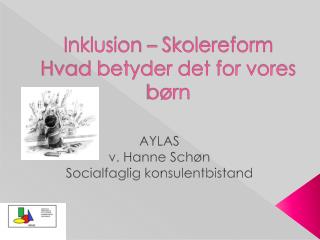 Inklusion – Skolereform Hvad betyder det for vores børn