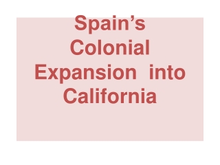 Spain’s Colonial Expansion into California