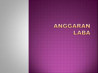 ANGGARAN LABA