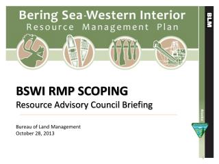 BSWI RMP SCOPING Resource Advisory Council Briefing Bureau of Land Management October 28, 2013