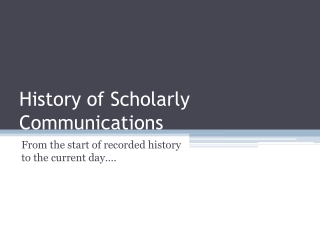 History of Scholarly Communications