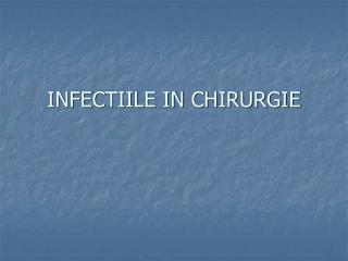 INFECTIILE IN CHIRURGIE