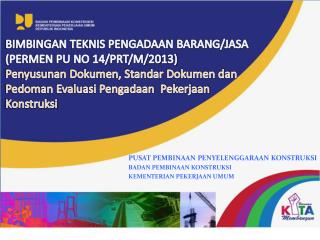 PUSAT PEMBINAAN PENYELENGGARAAN KONSTRUKSI BADAN PEMBINAAN KONSTRUKSI KEMENTERIAN PEKERJAAN UMUM