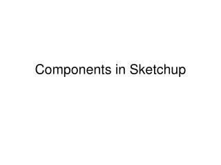 Components in Sketchup