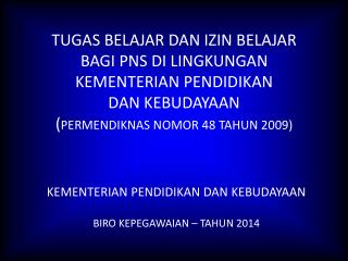 TUGAS BELAJAR DAN IZIN BELAJAR BAGI PNS DI LINGKUNGAN KEMENTERIAN PENDIDIKAN DAN KEBUDAYAAN