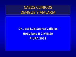 CASOS CLINICOS DENGUE Y MALARIA