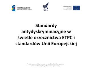 Standardy antydyskryminacyjne w świetle orzecznictwa ETPC i standardów Unii Europejskiej