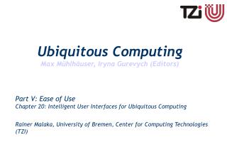 Part V: Ease of Use Chapter 20: Intelligent User Interfaces for Ubiquitous Computing